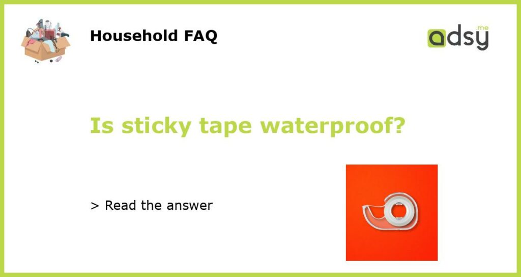 Is sticky tape waterproof featured