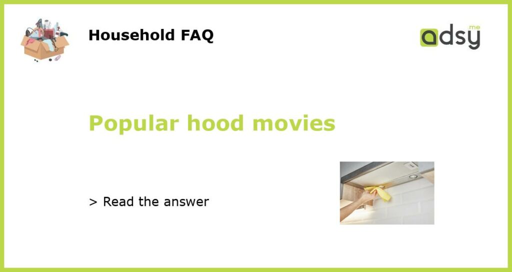 Popular hood movies featured