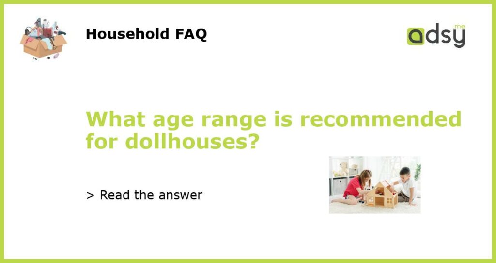 What age range is recommended for dollhouses featured