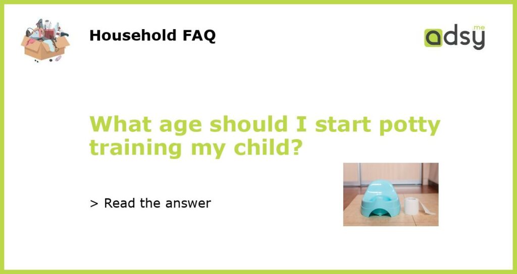 What age should I start potty training my child featured