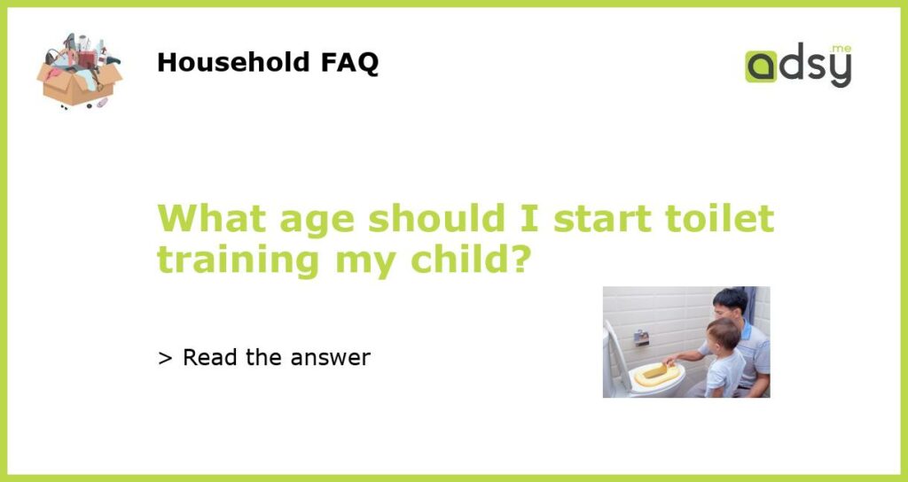 What age should I start toilet training my child featured
