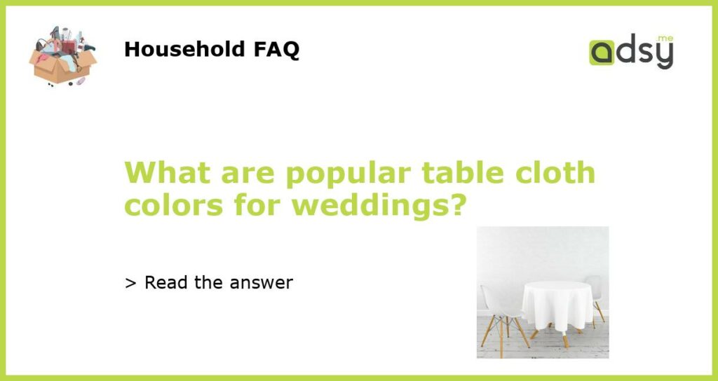 What are popular table cloth colors for weddings featured