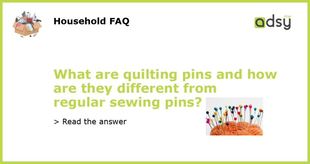 What are quilting pins and how are they different from regular sewing pins featured