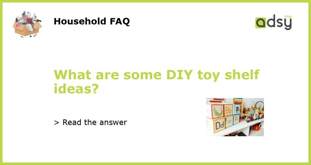 What are some DIY toy shelf ideas featured