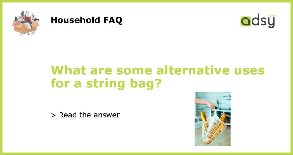 What are some alternative uses for a string bag featured