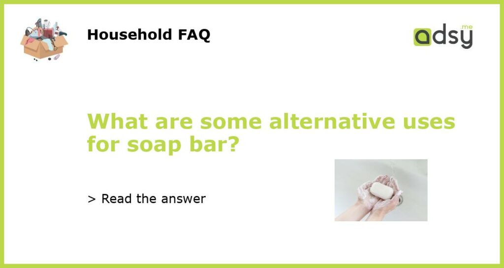 What are some alternative uses for soap bar featured