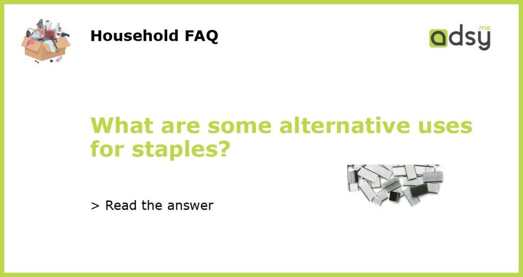 What are some alternative uses for staples featured