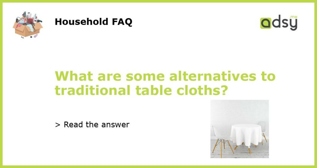 What are some alternatives to traditional table cloths featured