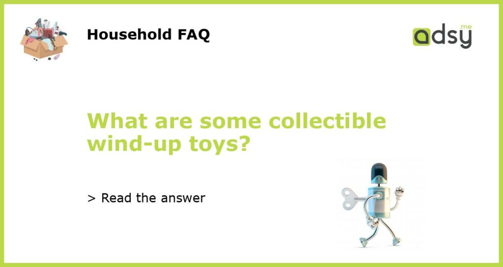 What are some collectible wind up toys featured