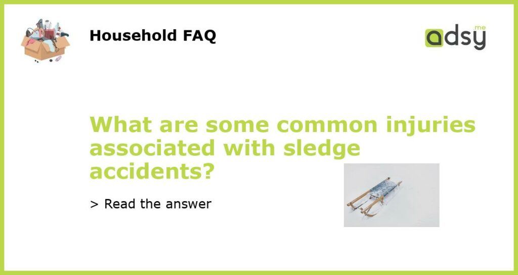 What are some common injuries associated with sledge accidents featured