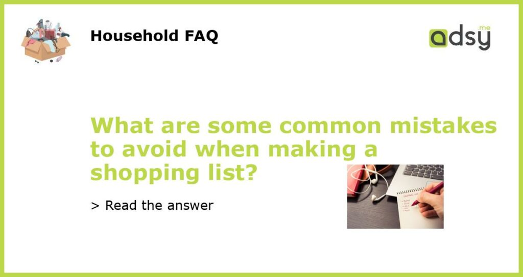 What are some common mistakes to avoid when making a shopping list featured