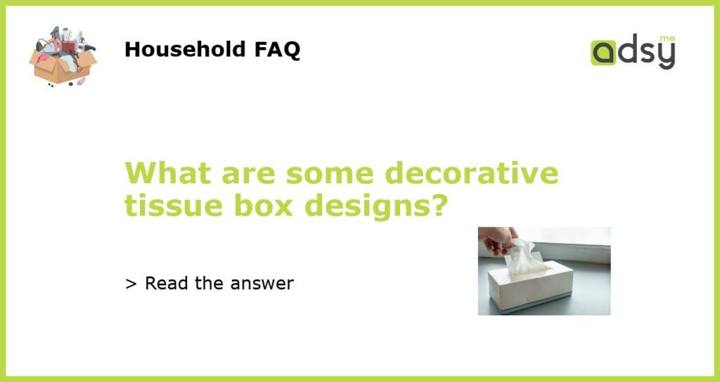 What are some decorative tissue box designs featured