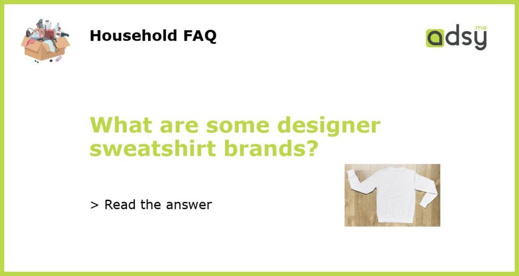 What are some designer sweatshirt brands featured