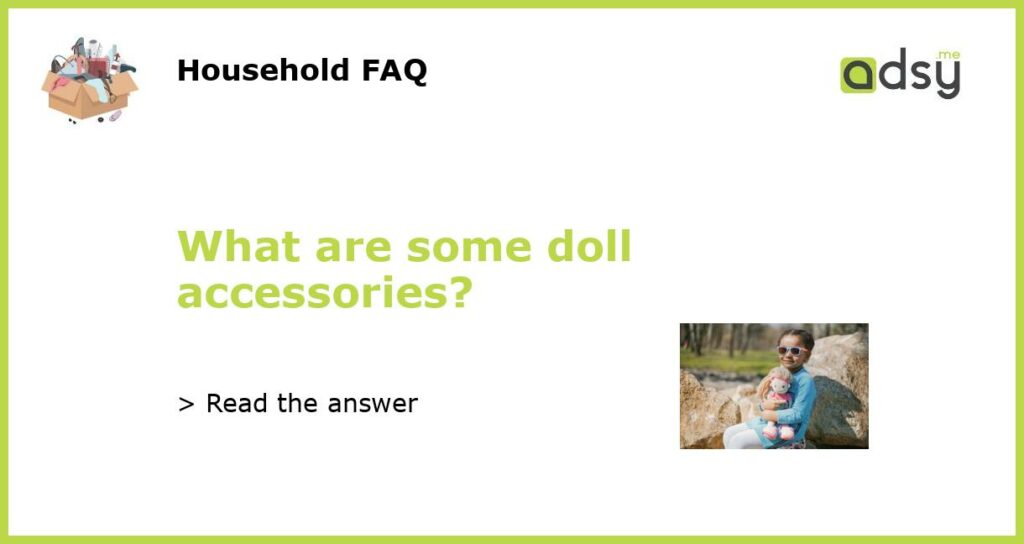 What are some doll accessories featured