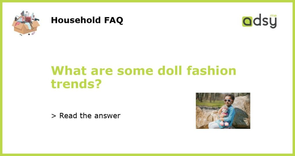 What are some doll fashion trends featured