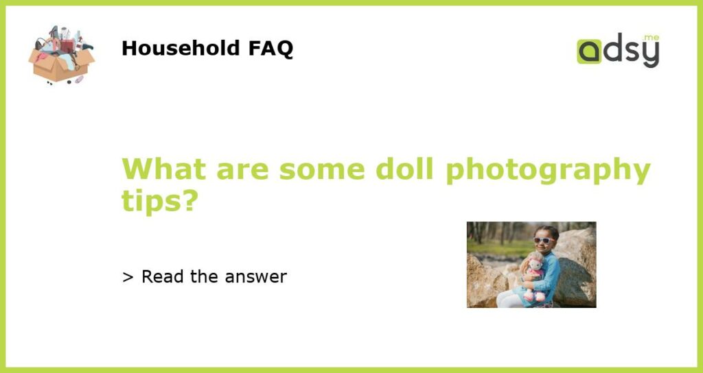 What are some doll photography tips featured