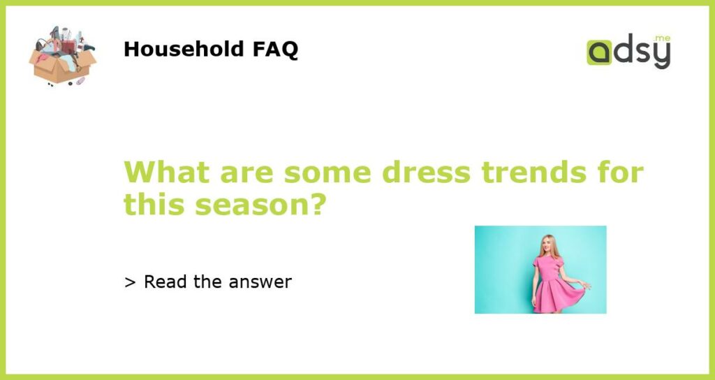 What are some dress trends for this season featured