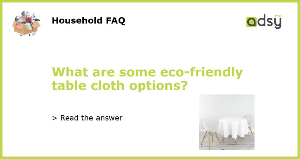 What are some eco friendly table cloth options featured