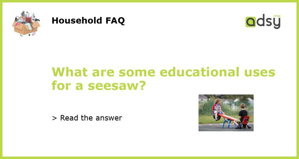 What are some educational uses for a seesaw featured