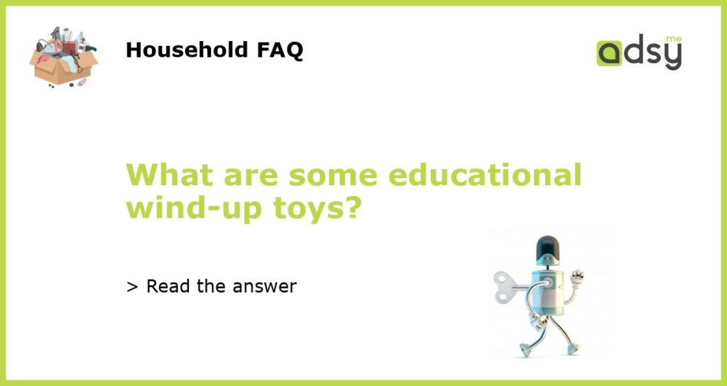 What are some educational wind up toys featured