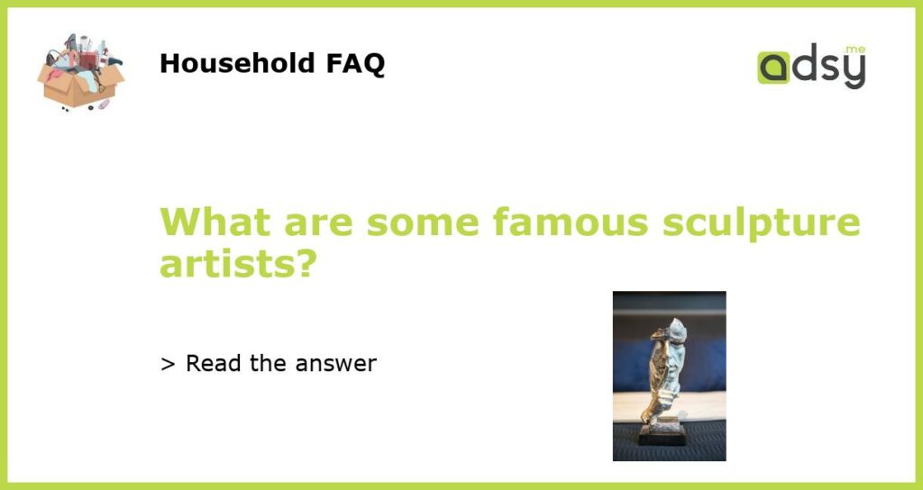 What are some famous sculpture artists featured