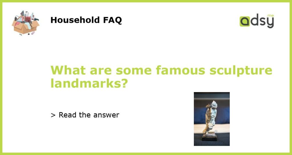 What are some famous sculpture landmarks featured