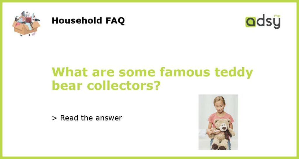 What are some famous teddy bear collectors featured