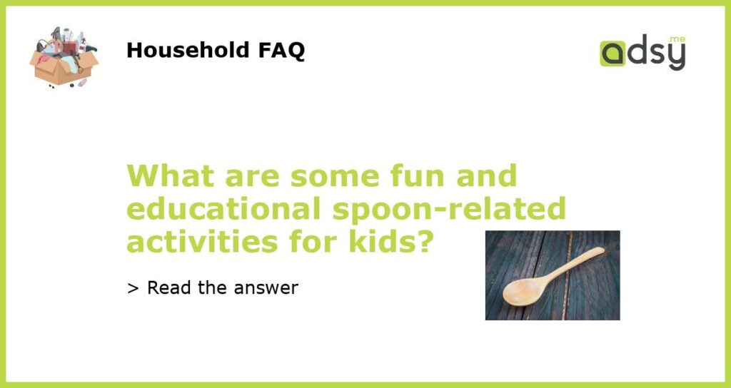 What are some fun and educational spoon related activities for kids featured