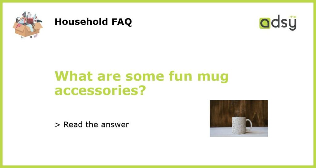 What are some fun mug accessories featured