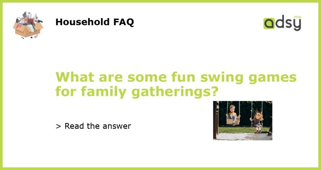 What are some fun swing games for family gatherings featured