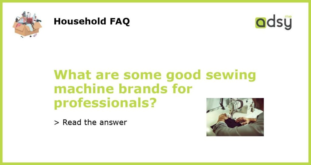 What are some good sewing machine brands for professionals featured