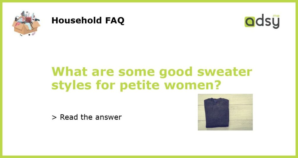 What are some good sweater styles for petite women featured