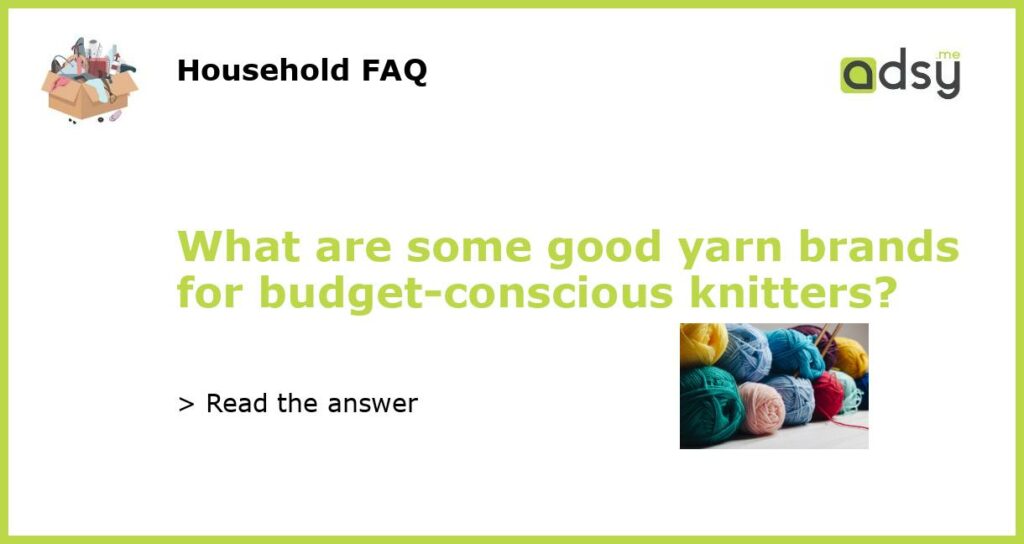What are some good yarn brands for budget conscious knitters featured