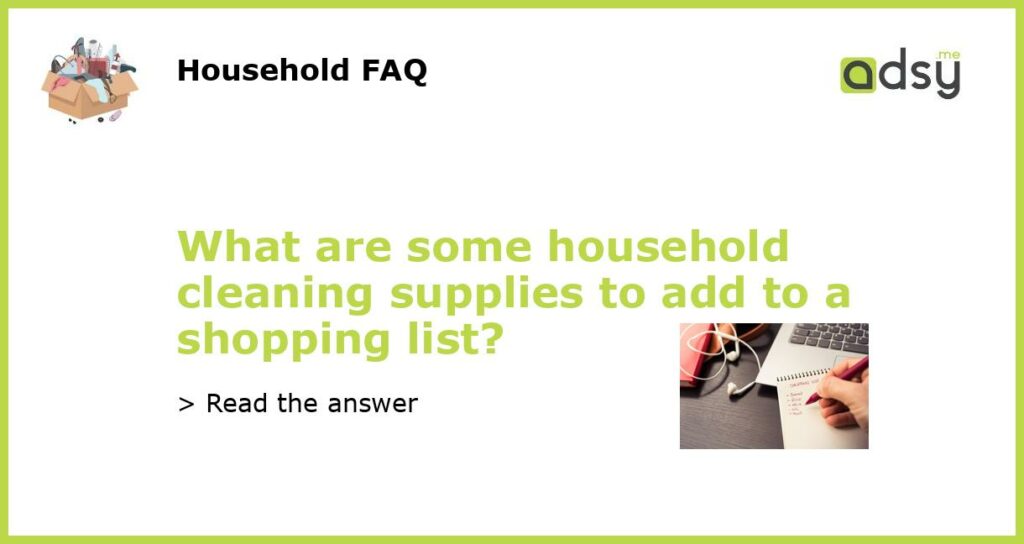 What are some household cleaning supplies to add to a shopping list featured