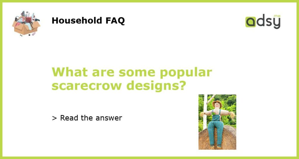 What are some popular scarecrow designs featured