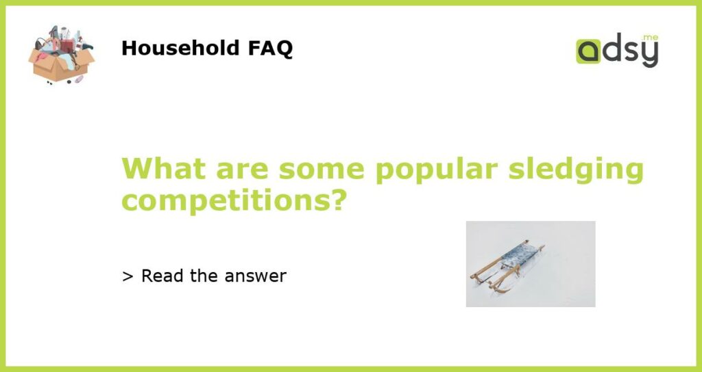 What are some popular sledging competitions featured