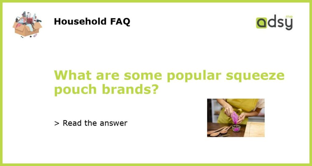 What are some popular squeeze pouch brands featured