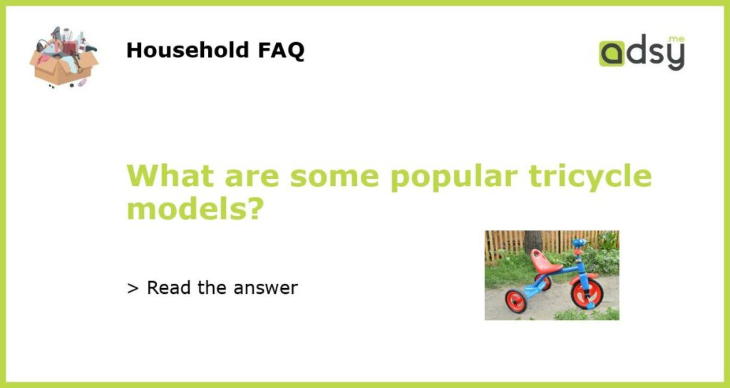 What are some popular tricycle models featured