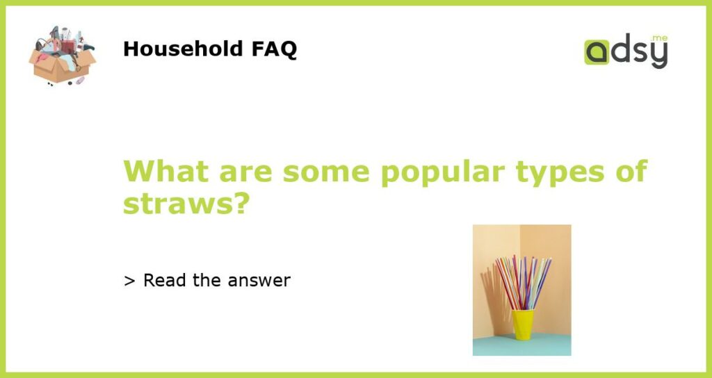 What are some popular types of straws featured