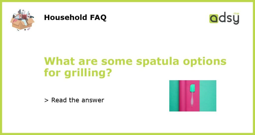 What are some spatula options for grilling featured