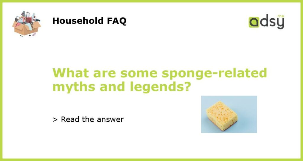 What are some sponge related myths and legends featured