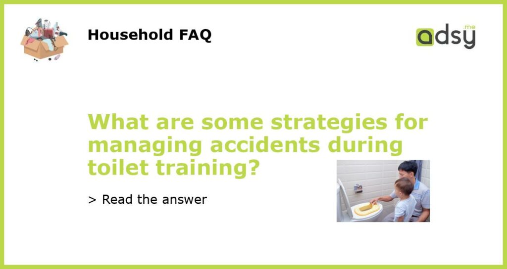 What are some strategies for managing accidents during toilet training featured