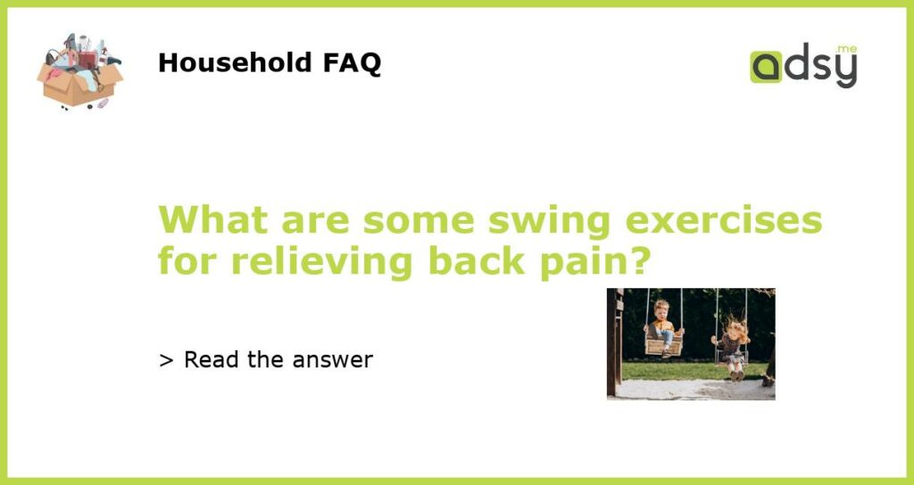 What are some swing exercises for relieving back pain featured