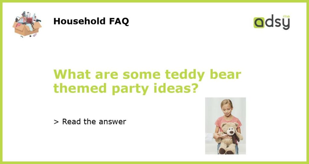 What are some teddy bear themed party ideas featured