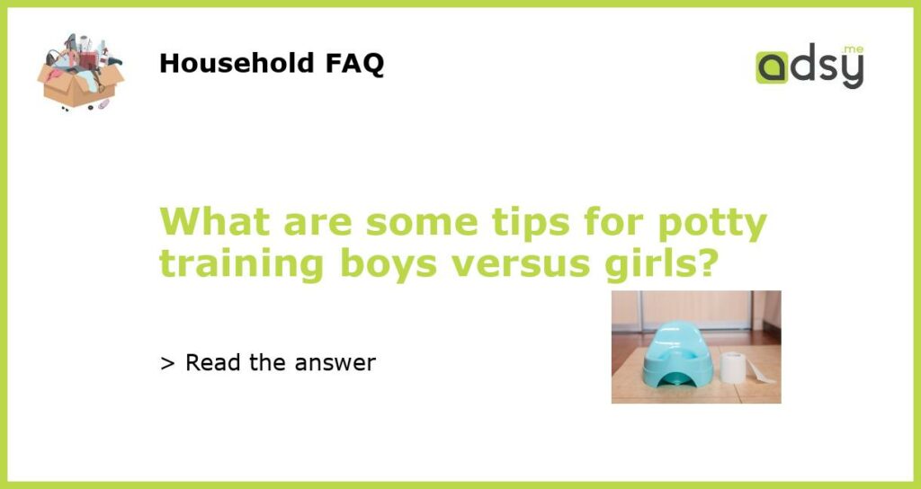 What are some tips for potty training boys versus girls featured