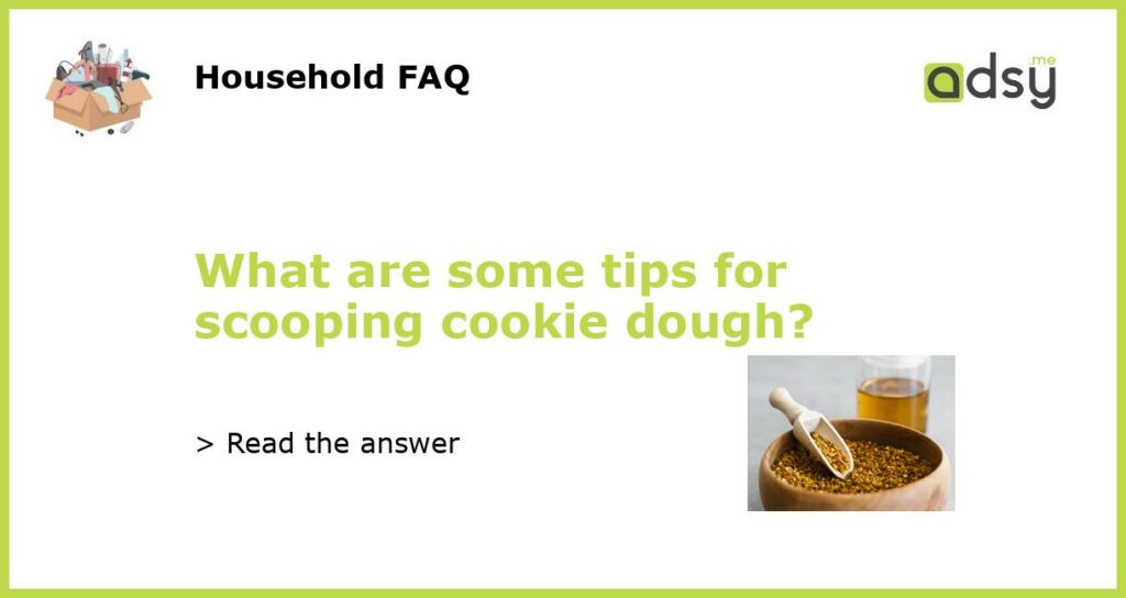 What are some tips for scooping cookie dough featured