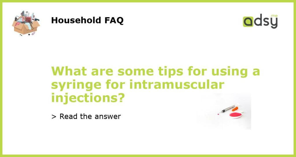 What are some tips for using a syringe for intramuscular injections?