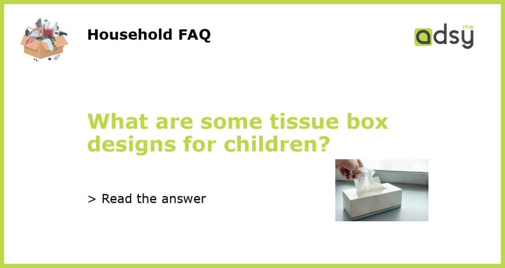 What are some tissue box designs for children featured