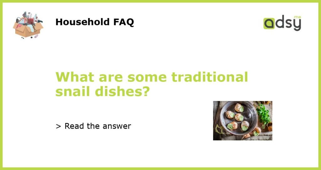 What are some traditional snail dishes featured