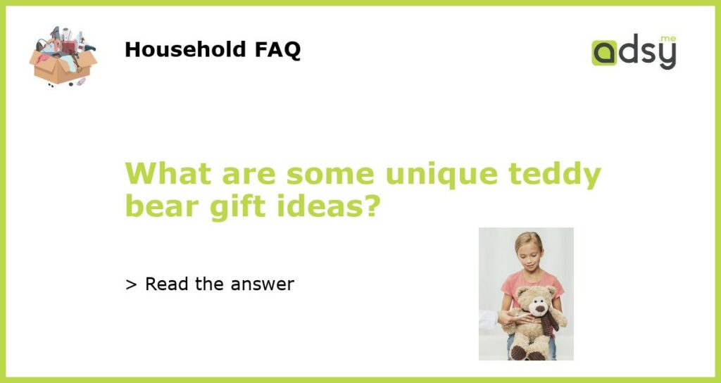 What are some unique teddy bear gift ideas featured